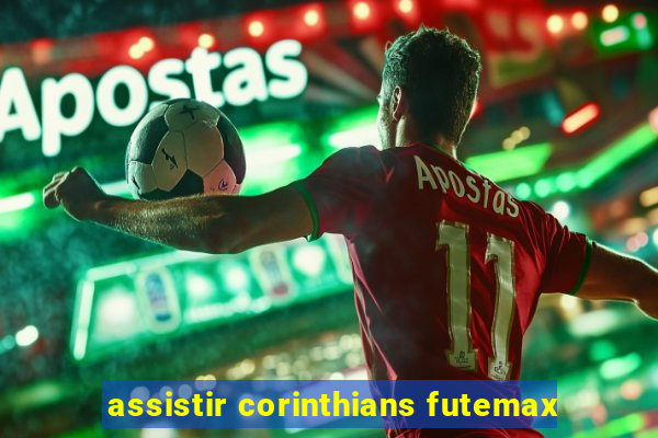 assistir corinthians futemax